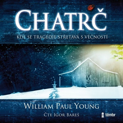 Audiokniha Chatrč - Igor Bareš, William Paul Young