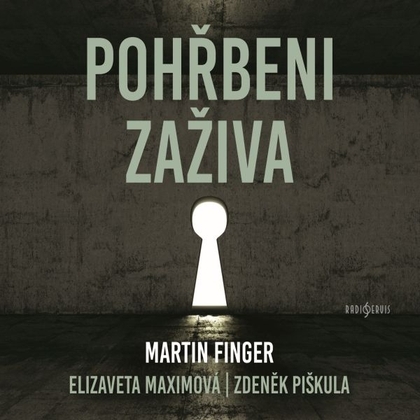 Audiokniha Pohřbeni zaživa - Martin Finger, Zdeněk Piškula, Elizaveta Maximová , Vít Vencl