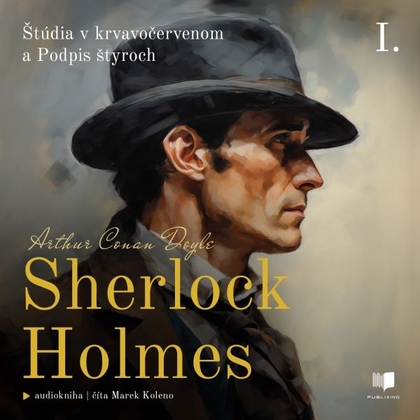 Audiokniha Sherlock Holmes: Štúdia v krvavočervenom a Podpis štyroch - Marek Koleno, Arthur Conan Doyle