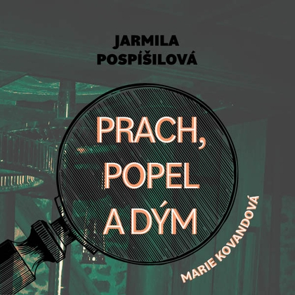 Audiokniha Prach, popel a dým - Marie Štípková, Jarmila Pospíšilová