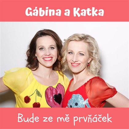 Audiokniha Bude ze mě prvňáček - Gábina a Katka, Gabriela Fritschová, Kateřina Korbelová
