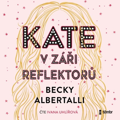 Audiokniha Kate v záři reflektorů - Ivana Uhlířová, Becky Albertalli