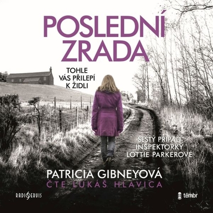 Audiokniha Poslední zrada - Lukáš Hlavica, Patricia Gibneyová