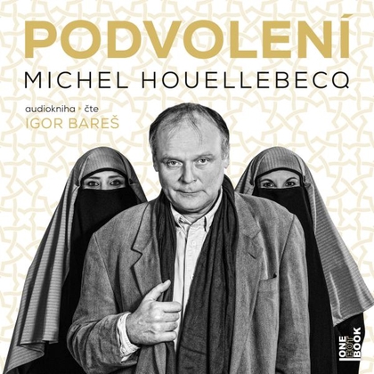 Audiokniha Podvolení - Igor Bareš, Michel Houellebecq
