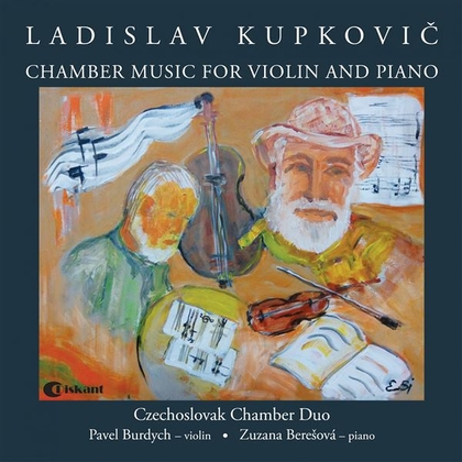 Ladislav Kupkovič: Chamber Music for Violin and Piano