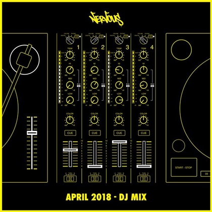Nervous April 2018 - DJ Mix