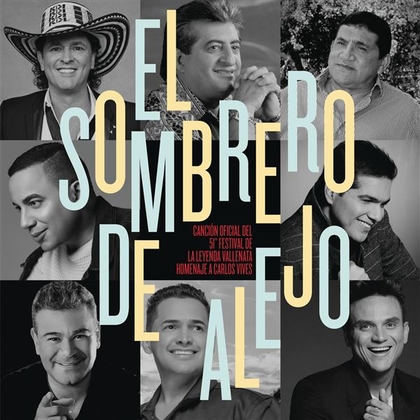 El Sombrero de Alejo (Canción Oficial 51º Festival de la Leyenda Vallenata Homenaje a Carlos Vives)