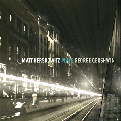 Matt Herskowitz Plays George Gershwin