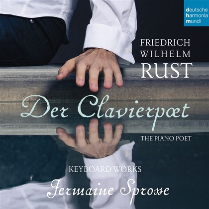 Friedrich Wilhelm Rust - Der Clavierpoet: Piano Works