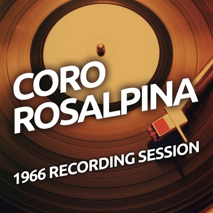 Coro Rosalpina - 1966 Recording Session
