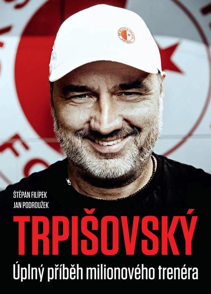 E-magazín Trpišovský Úplný příběh miliónového trenéra - CZECH NEWS CENTER a. s.