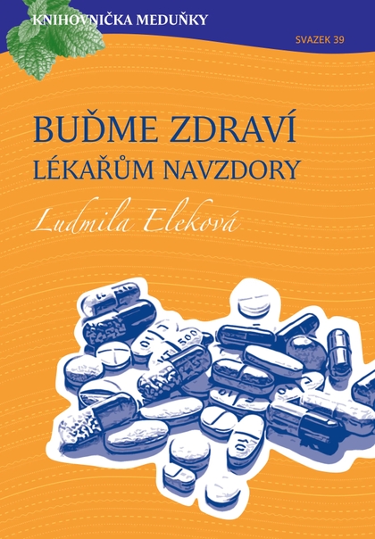 E-magazín Knihovnička Meduňky KM39 Buďme zdraví lékařům navzdory - MUDr. Ludmila Eleková  - K4K Publishing s.r.o.