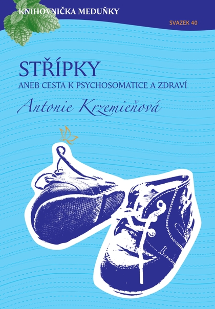 E-magazín Knihovnička Meduňky KM40 Střípky aneb cesta k psychosomatice a zdraví - Antonie Krzemieňová - K4K Publishing s.r.o.