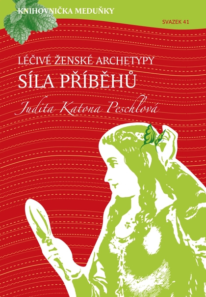 E-magazín Knihovnička Meduňky KM41 Léčivé ženské archetypy: síla příběhů - Judita Katona Peschlová - K4K Publishing s.r.o.