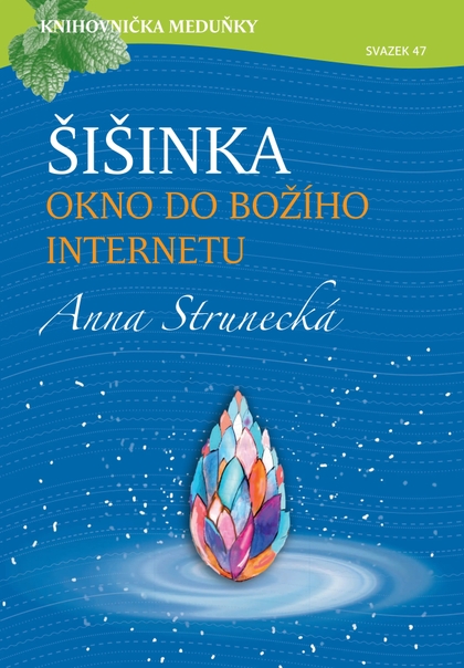 E-magazín Knihovnička Meduňky KM47 Šišinka, okno do božího internetu - Anna Strunecká - K4K Publishing s.r.o.