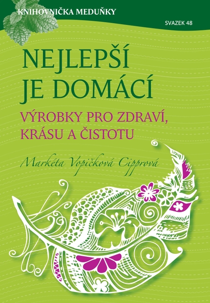 E-magazín Knihovnička Meduňky KM48 Nejlepší je domácí - výrobky pro zdraví, krásu a čistotu - Markéta Vopičková Cipprová - K4K Publishing s.r.o.
