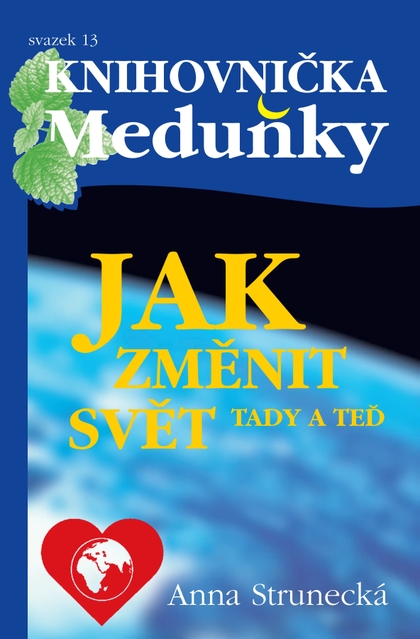 E-magazín Knihovnička Meduňky KM13 Jak změnit svět tady a teď - Anna Strunecká - K4K Publishing s.r.o.