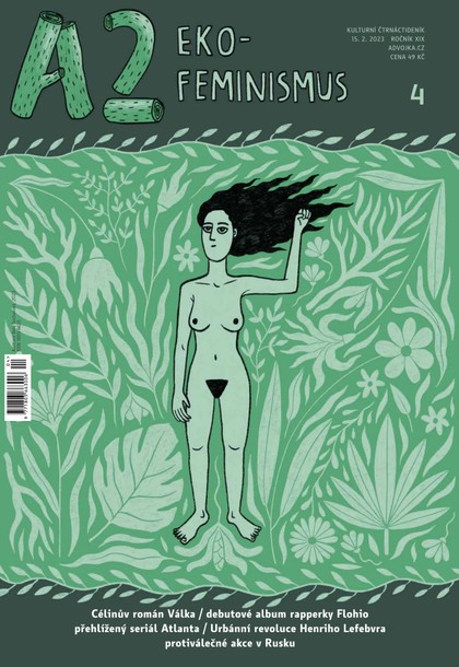 E-magazín A2 - Ekofeminismus - 04/23 - Kulturní Čtrnáctideník A2