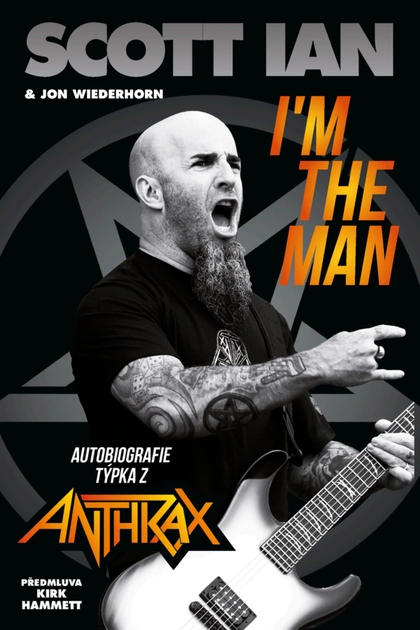 E-magazín Scott Ian - I'm the Man: Autobiografie týpka z Anthrax - Smile Music