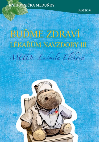 E-magazín KM54 Buďme zdraví lékařům navzdory III - MUDr. Ludmila Eleková - K4K Publishing s.r.o.