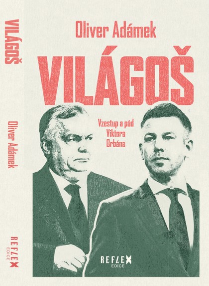 E-magazín Világoš, Vzestup a pád Viktora Orbána - CZECH NEWS CENTER a. s.