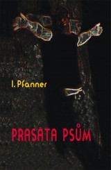 E-kniha Prasata psům -  I. Pfanner