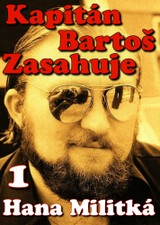 E-kniha Kapitán Bartoš Zasahuje 1 - Hana Militká