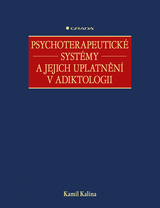 E-kniha Psychoterapeutické systémy a jejich uplatnění v adiktologii - Kamil Kalina