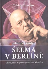 E-kniha Aleister Crowley   Šelma v Berlíně - Tobias Churton