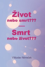 E-kniha Život nebo smrt??? Smrt nebo život??? - Vítězslav Němeček