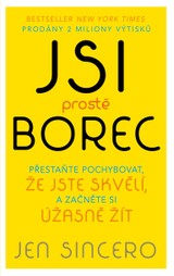 E-kniha Jsi prostě borec - Přestaňte pochybovat, že jste skvělí, a začněte si úžasně žít - Jen Sincerová