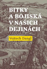 E-kniha Bitky a bojiská v našich dejinách - Vojtech Dangl