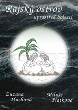 E-kniha Rajský ostrov uprostřed bolesti - Miluše Piatková, Zuzana Muchová-Daxnerová