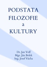 E-kniha Podstata filozofie a kultury - Dr. Jan Volf, Mgr. Ján Bolek, Ing. Josef Vácha