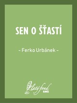 E-kniha Sen o šťastí - Ferko Urbánek