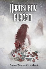 E-kniha Naposledy plačem - Zdenka Wenzlová Švábeková