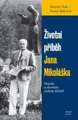 E-kniha Životní příběh Jana Mikoláška - Martin Šulc, Ivana Šulcová