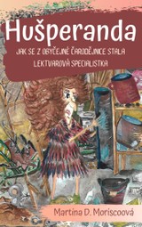 E-kniha Hušperanda - Jak se z obyčejné čarodějnice stala lektvarová specialistka - Martina D. Moriscoová