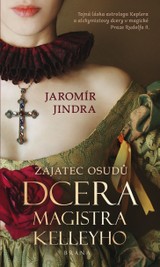 E-kniha Zajatec osudů: Dcera magistra Kelleyho - Jaromír Jindra
