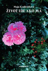 E-kniha Život ide ako má - Maja Kadlečíková