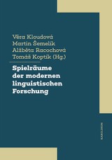 E-kniha Spielräume der modernen linguistischen Forschung  - Martin Šemelík, Věra Kloudová, Alžběta Racochová, Tomáš Koptík