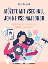 E-kniha Můžete mít všechno, jen ne vše najednou - Romi Neustadt
