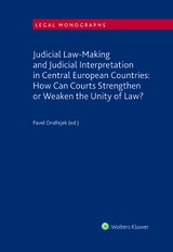 E-kniha Judicial Law-Making and Judicial Interpretation in Central European Countries: How Can Courts Strengthen or Weaken the Unity of Law? - Pavel Ondřejek