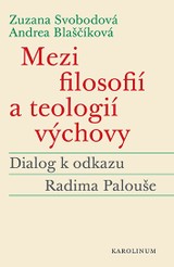 E-kniha Mezi filosofií a teologií výchovy - Zuzana Svobodová, Andrea Blaščíková