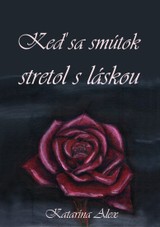 E-kniha Keď sa smútok stretol s láskou - Katarína Alex