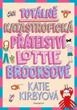 E-kniha Totálně katastrofická přátelství Lottie Brooksové - Katie Kirbyová