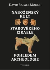E-kniha Náboženský kult starověkého Izraele pohledem archeologie - David Rafael Moulis