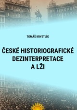 E-kniha České historiografické dezinterpretace a lži - Tomáš Krystlík