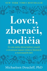 E-kniha Lovci, zberači, rodičia - Michaeleen Doucleff