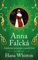 E-kniha Anna Falcká - Zamilovaná princezna... - Hana Whitton